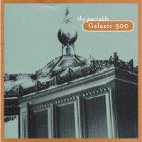 Galaxie 500 : The Portable Galaxie 500